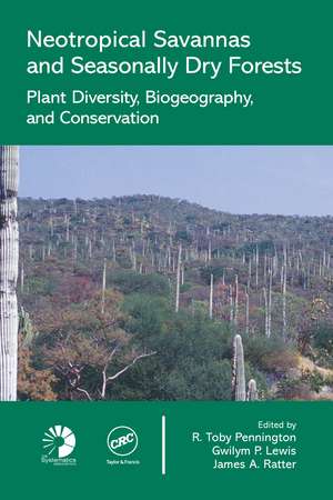 Neotropical Savannas and Seasonally Dry Forests: Plant Diversity, Biogeography, and Conservation de R. Toby Pennington