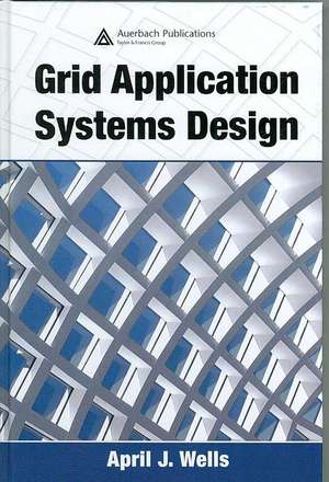 Grid Application Systems Design de April J. Wells