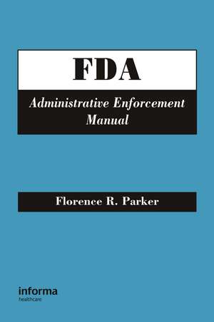 FDA Administrative Enforcement Manual de Florence R. Parker