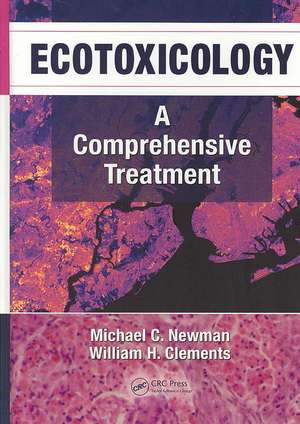 Ecotoxicology: A Comprehensive Treatment de Michael C. Newman