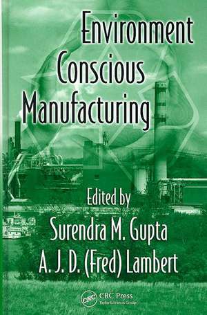 Environment Conscious Manufacturing de Surendra M. Gupta