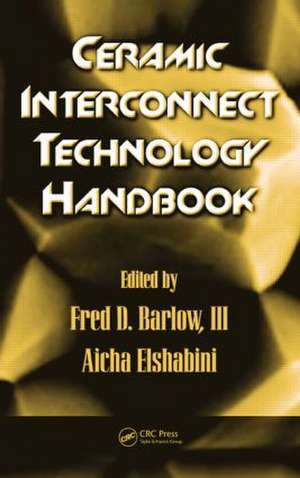 Ceramic Interconnect Technology Handbook de Fred D. Barlow, III