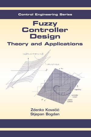 Fuzzy Controller Design: Theory and Applications de Zdenko Kovacic