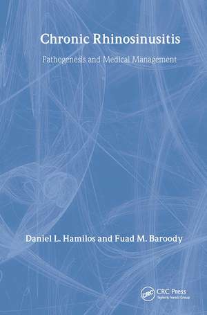 Chronic Rhinosinusitis: Pathogenesis and Medical Management de Daniel L. Hamilos