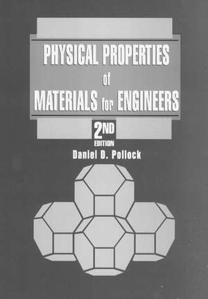 Physical Properties of Materials for Engineers de Daniel D. Pollock