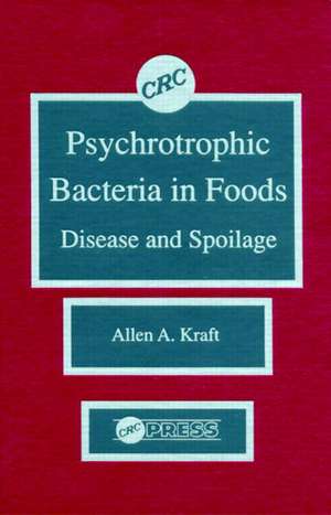 Psychotropic Bacteria in FoodsDisease and Spoilage de Allen A. Kraft