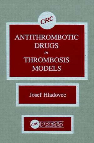 Antithrombotic Drugs in Thrombosis Models de Josef Hladovec