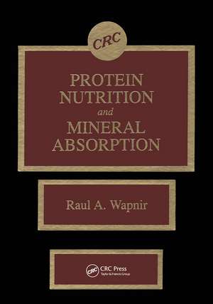 Protein Nutrition and Mineral Absorption de Raul A. Wapnir