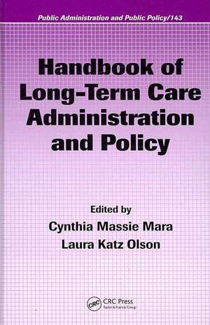 Handbook of Long-Term Care Administration and Policy de Cynthia Massie Mara