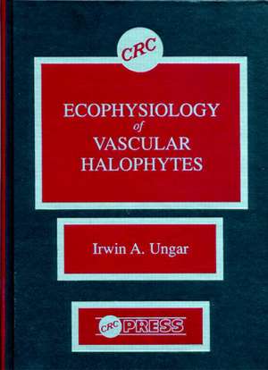 Ecophysiology of Vascular Halophytes de Irwin A. Ungar