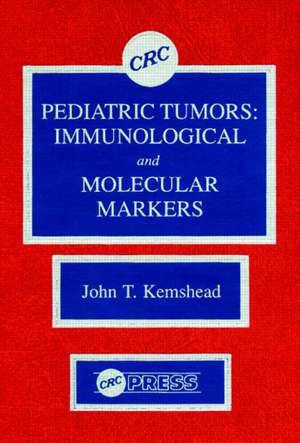 Pediatric Tumors: Immunological and Molecular Markers de John T. Kemshead