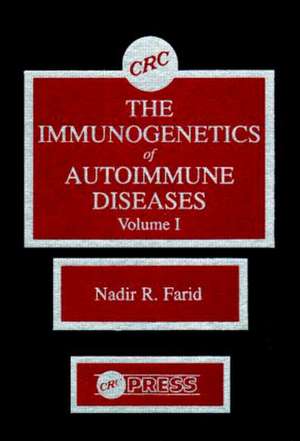 The Immunogenetics of Autoimmune Diseases, Volume I de Nadir R. Farid