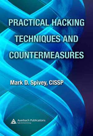 Practical Hacking Techniques and Countermeasures de Mark D. Spivey