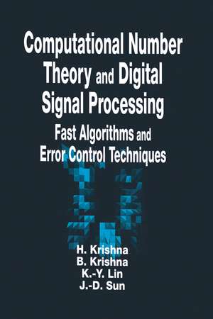 Computational Number Theory and Digital Signal Processing: Fast Algorithms and Error Control Techniques de Hari Krishna