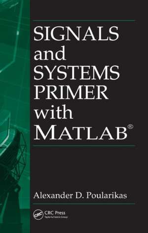 Signals and Systems Primer with MATLAB de Alexander D. Poularikas