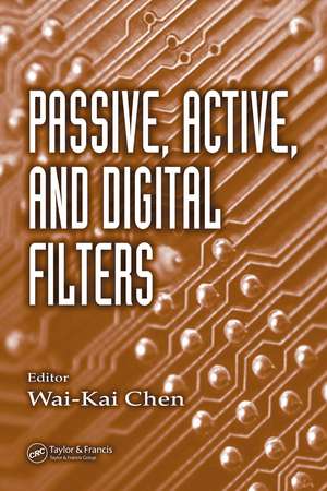 Passive, Active, and Digital Filters de Wai-Kai Chen