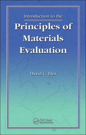 Introduction to the Principles of Materials Evaluation de David C. Jiles