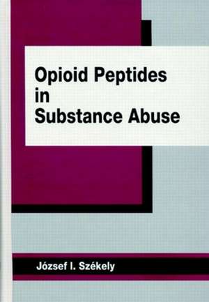 Opioid Peptides in Substance Abuse de Joseph I. Szekely