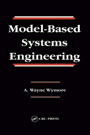 Model-Based Systems Engineering de A. Wayne Wymore