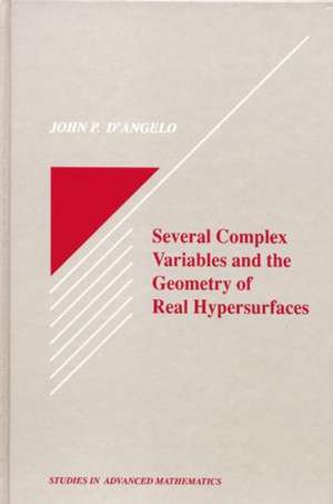 Several Complex Variables and the Geometry of Real Hypersurfaces de John P. D'Angelo