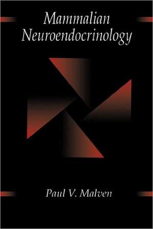 Mammalian Neuroendocrinology de Paul V. Malven