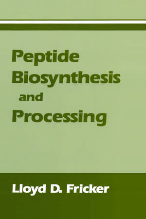 Peptide Biosynthesis and Processing de Lloyd D. Fricker