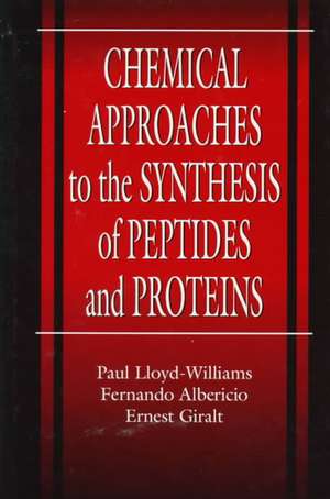 Chemical Approaches to the Synthesis of Peptides and Proteins de Paul Lloyd-Williams