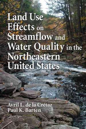 Land Use Effects on Streamflow and Water Quality in the Northeastern United States de Avril L. de la Cretaz