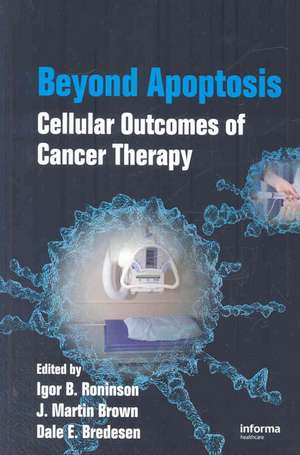 Beyond Apoptosis: Cellular Outcomes of Cancer Therapy de Igor B. Roninson