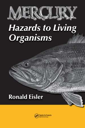 Mercury Hazards to Living Organisms de Ronald Eisler