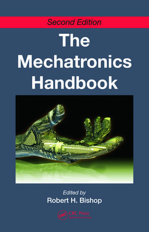 The Mechatronics Handbook - 2 Volume Set de Robert H. Bishop