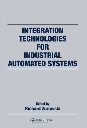 Integration Technologies for Industrial Automated Systems de Richard Zurawski