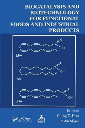 Biocatalysis and Biotechnology for Functional Foods and Industrial Products de Ching T. Hou