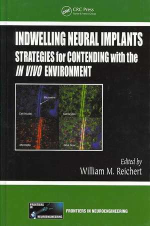 Indwelling Neural Implants: Strategies for Contending with the In Vivo Environment de William M. Reichert