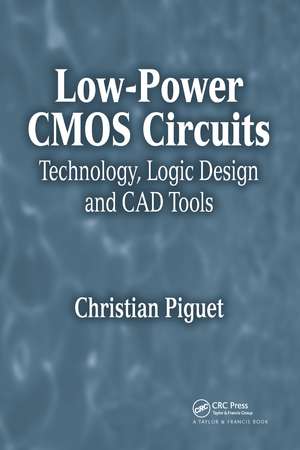 Low-Power CMOS Circuits: Technology, Logic Design and CAD Tools de Christian Piguet