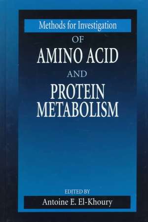 Methods for Investigation of Amino Acid and Protein Metabolism de Antoine E. El-Khoury