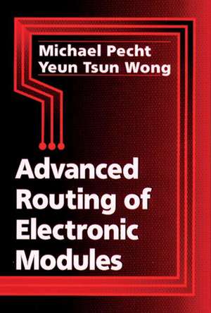 Advanced Routing of Electronic Modules de Michael Pecht