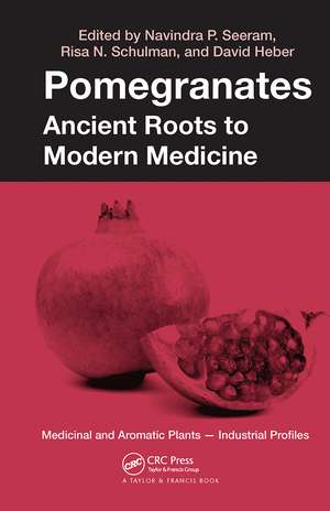 Pomegranates: Ancient Roots to Modern Medicine de David Heber