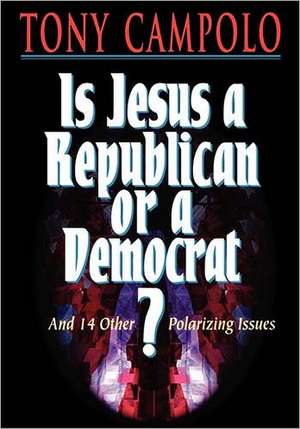 Is Jesus a Democrat or a Republican? de Tony Campolo