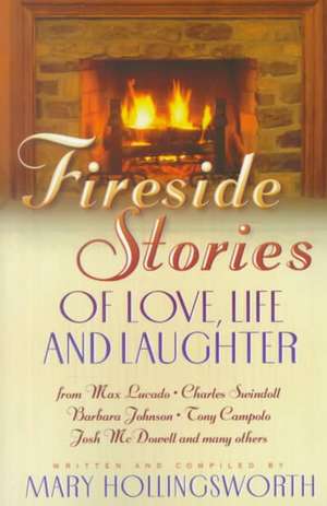 Fireside Stories of Love, Life, and Laughter de Mary Hollingsworth