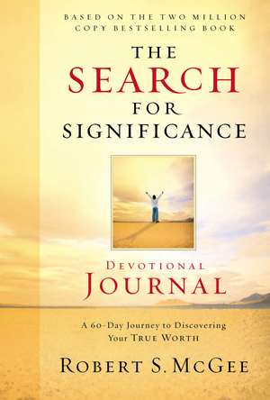 The Search for Significance Devotional Journal: A 10-week Journey to Discovering Your True Worth de Robert McGee