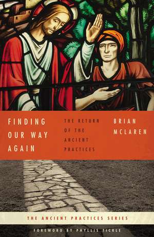 Finding Our Way Again: The Return of the Ancient Practices de Brian D. McLaren