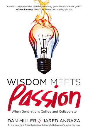 Wisdom Meets Passion: When Generations Collide and Collaborate de Dan Miller