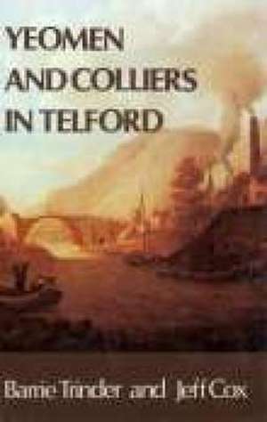 Yeomen and Colliers in Telford de Barrie Trinder