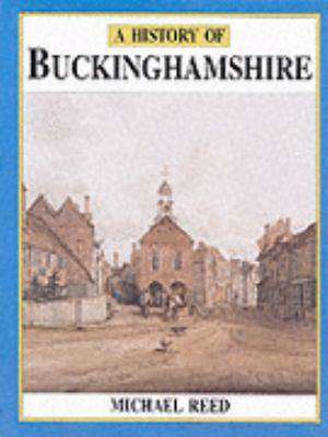 HISTORY OF BUCKINGHAMSHIRE de Mike Reed