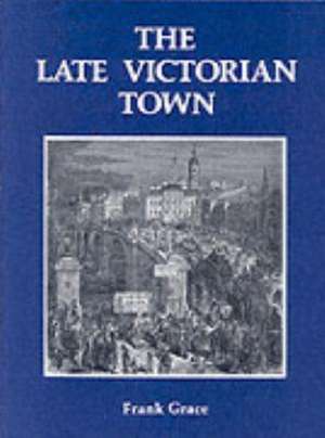 THE LATE VICTORIAN TOWN de Grace Frank