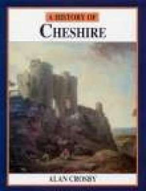 A History of Cheshire de Alan Crosby