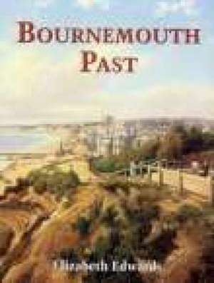 Bournemouth Past de Elizabeth Edwards