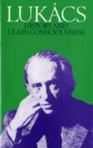 History and Class Consciousness de Georg Lukacs