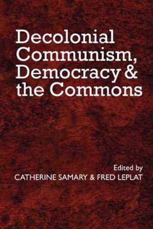 Decolonial Communism, Democracy and the Commons de Catherine Samary